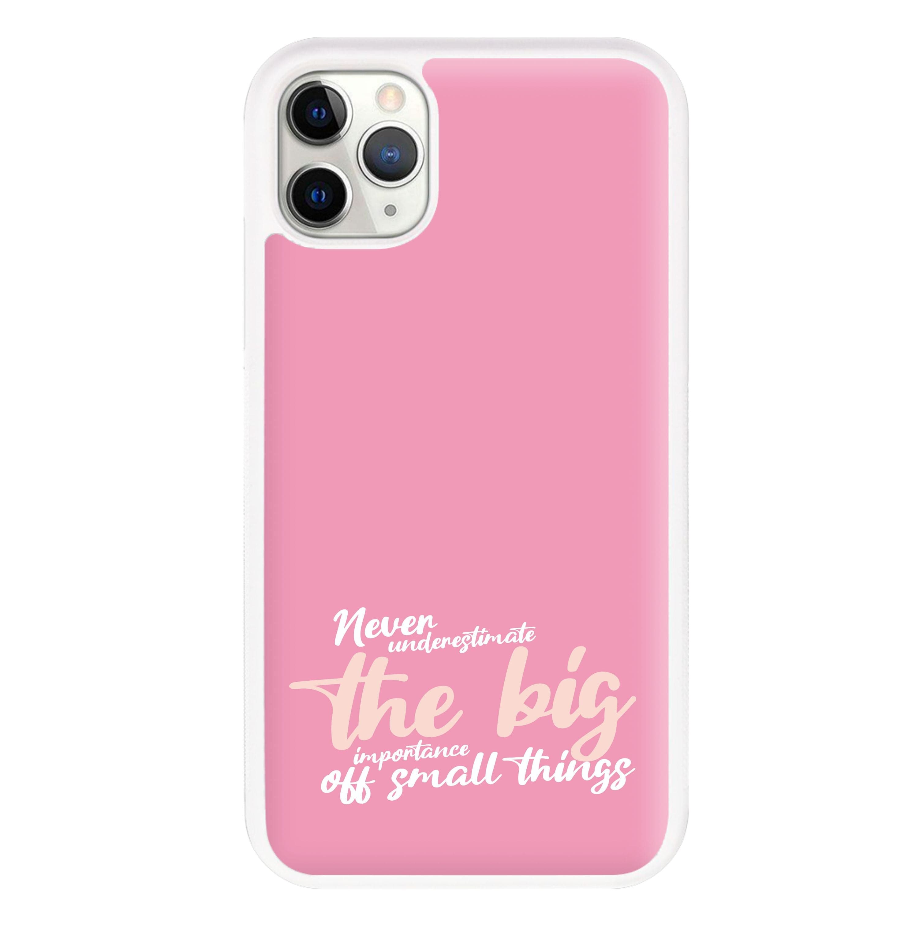 The Big Importance Of Small Things Phone Case