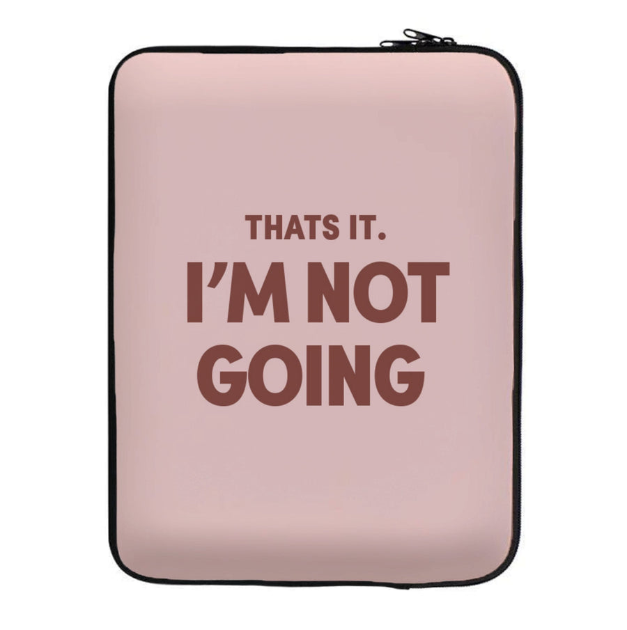 That's It I'm Not Going - Grinch Laptop Sleeve