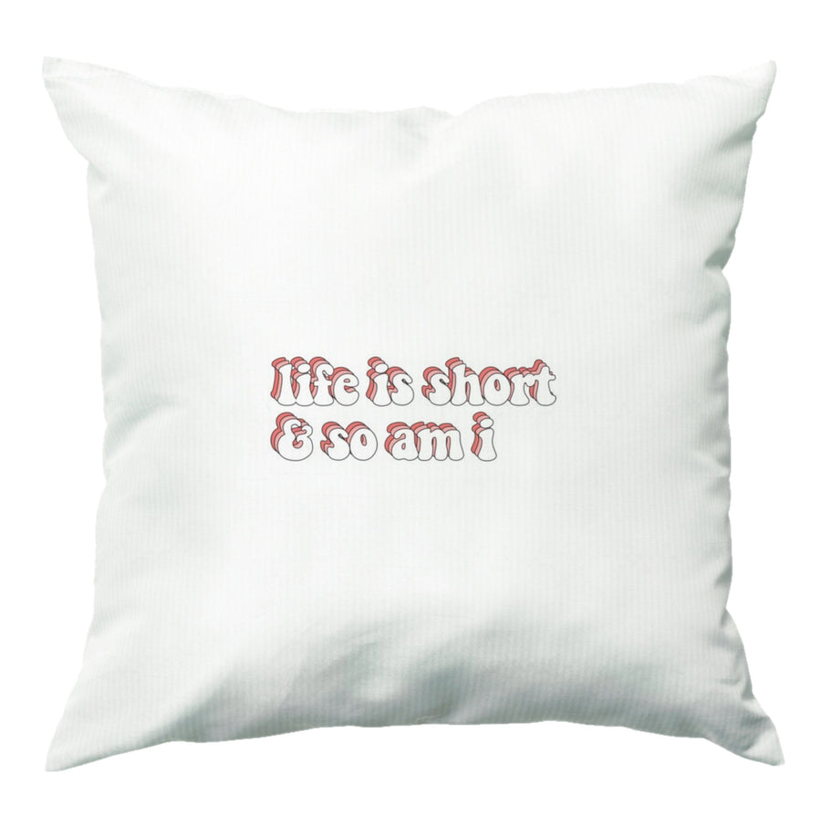 ife Is Short And So Am I - TikTok Cushion