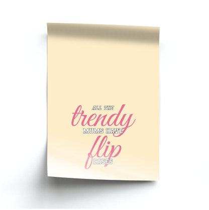 Trendy Mums Have Flip Cases - Mothers Day Poster