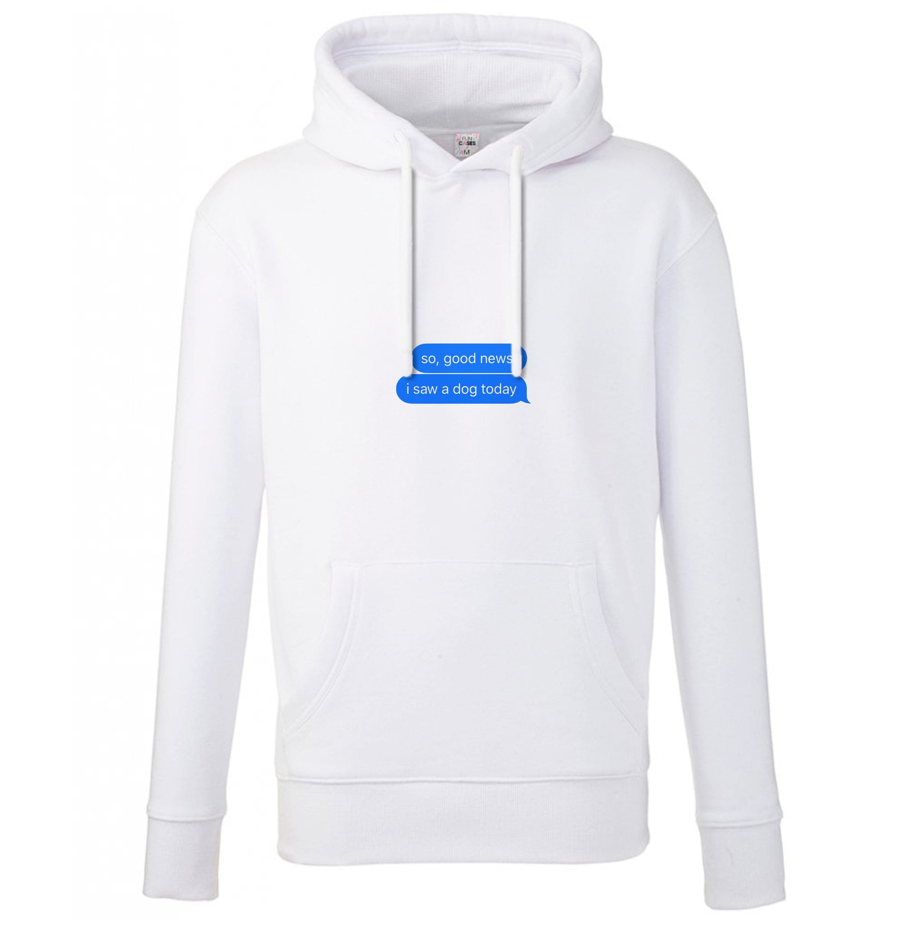 I Saw A Dog Text Hoodie