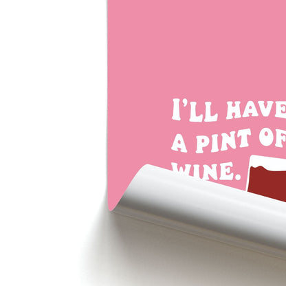 I'll Have A Pint Of Wine Poster