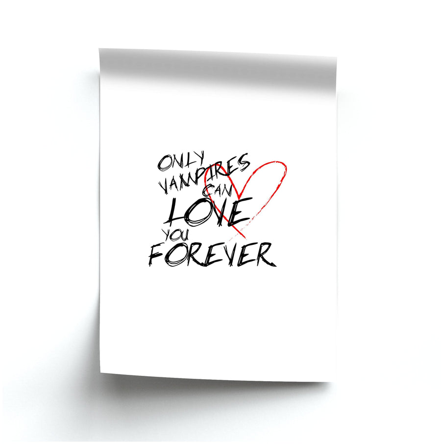 Only Vampires Can Love You Forever - Vampire Diaries Poster