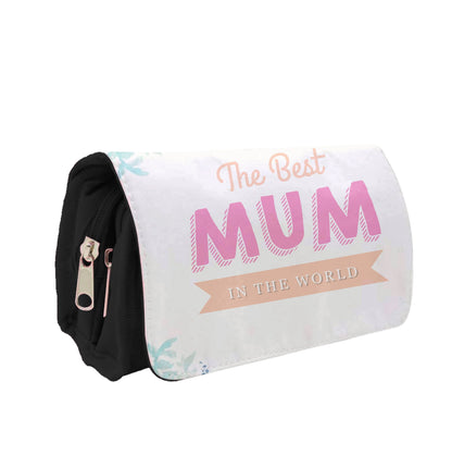 Best Mum In The World Pencil Case