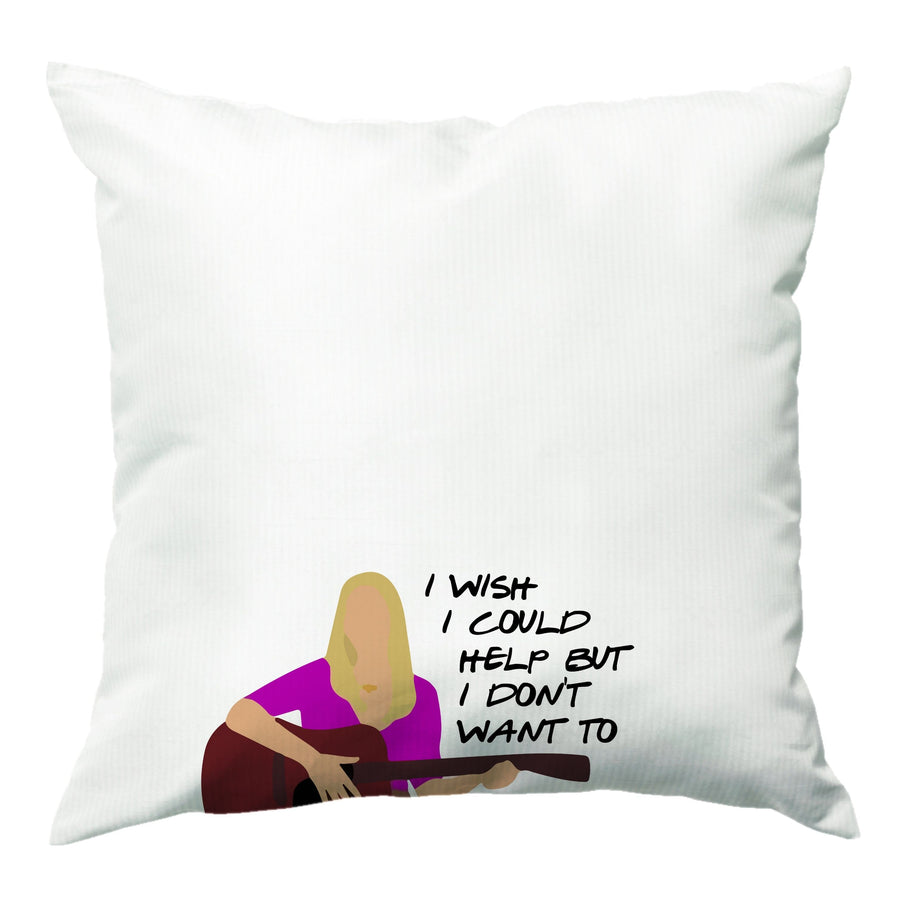 I Wish I Could Help But I Don't Want To - Friends Cushion