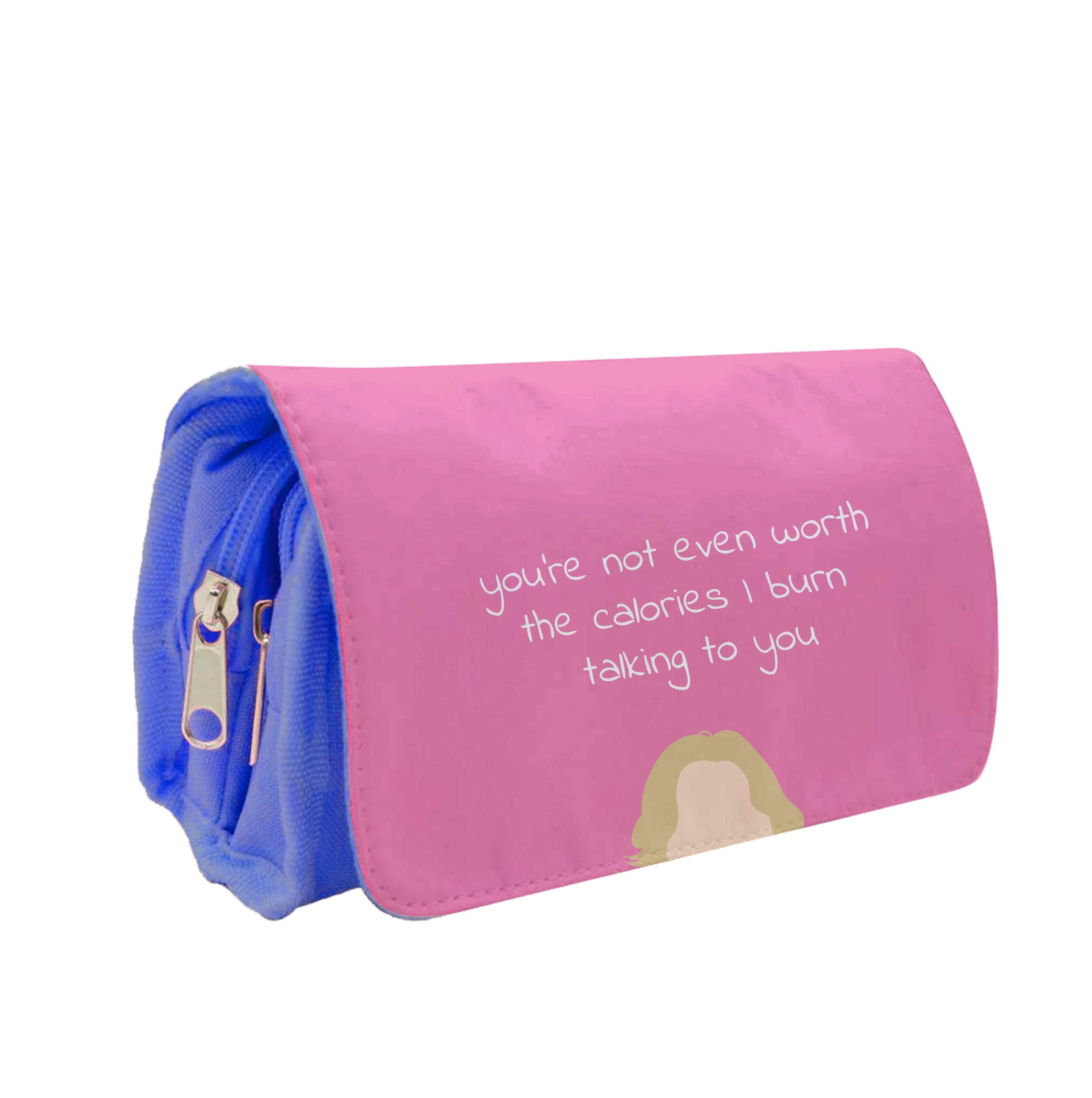 You're Not Even Worth The Calories I Burn Talking To You - VD Pencil Case