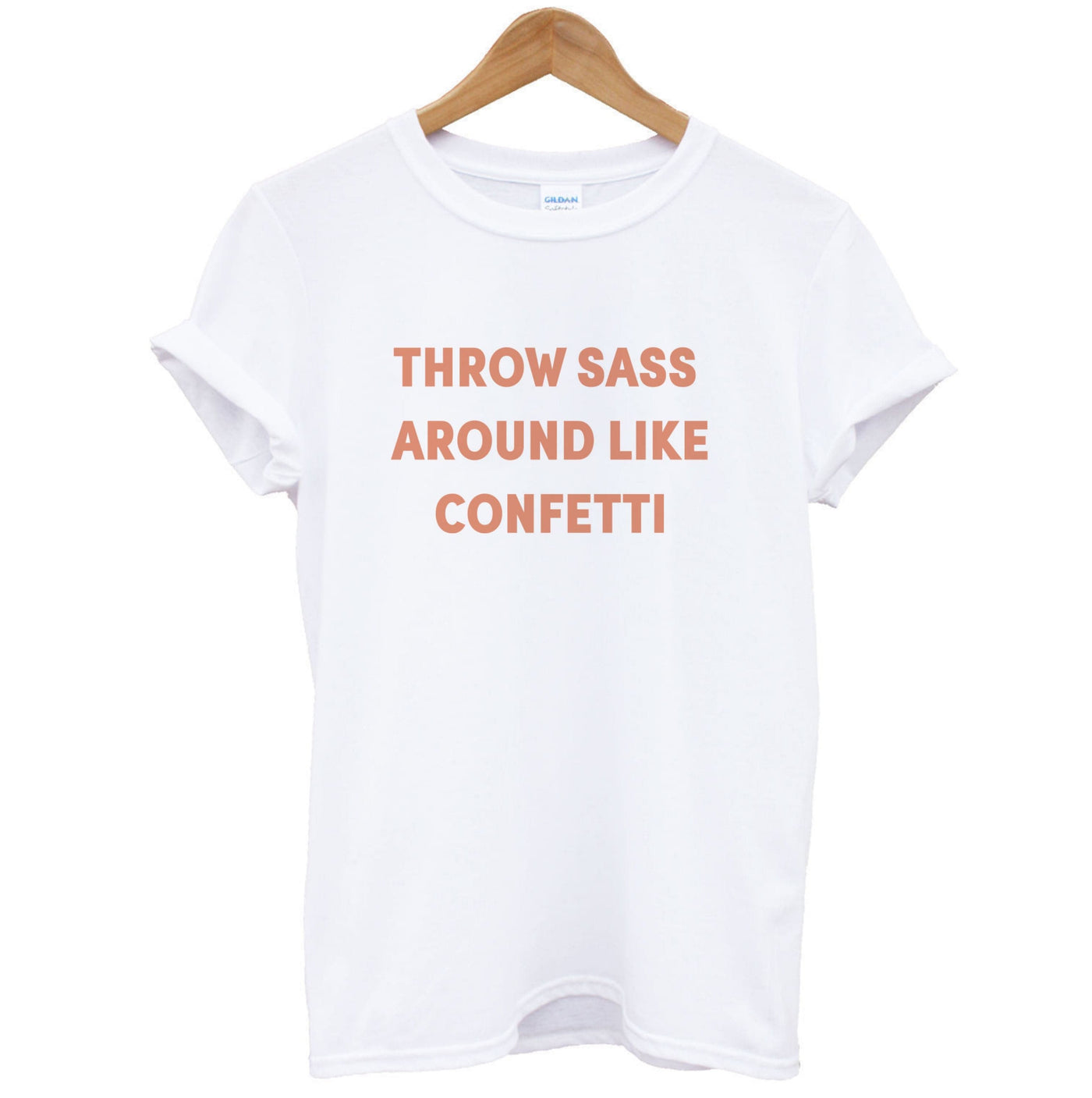 Throw Sass Around Like Confetti T-Shirt