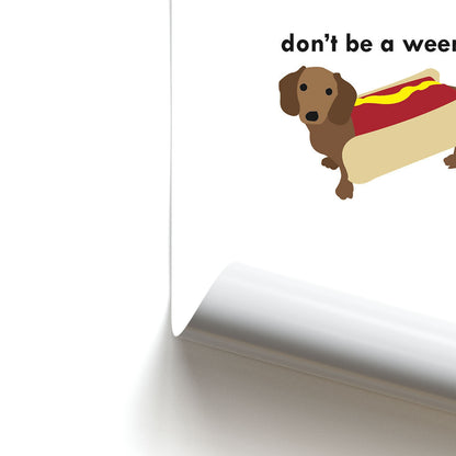 Don't Be A Weenie - Dachshund Poster