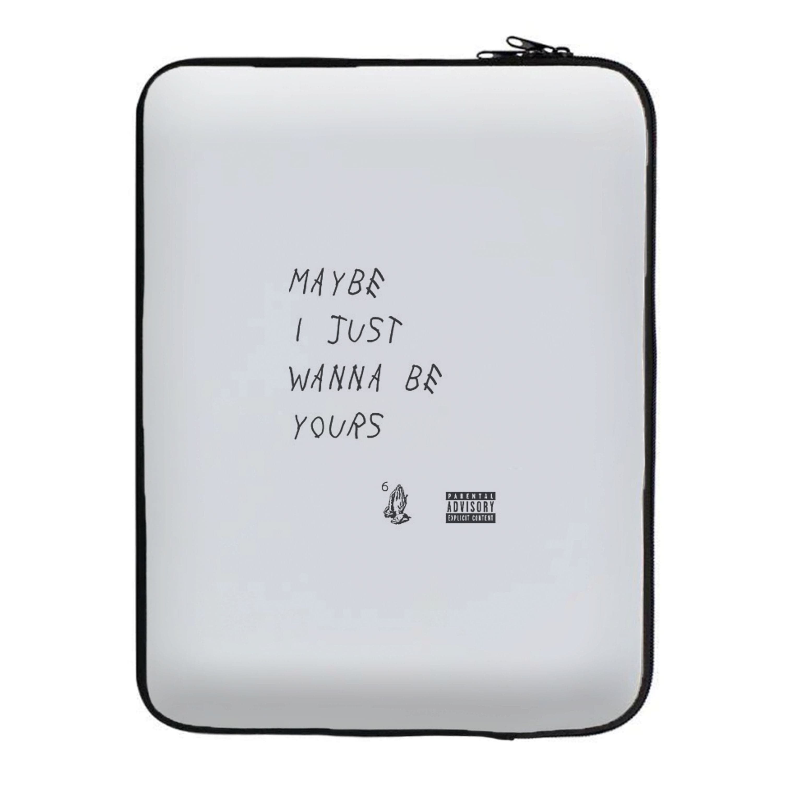 Maybe I Just Wanna Be Yours Laptop Sleeve