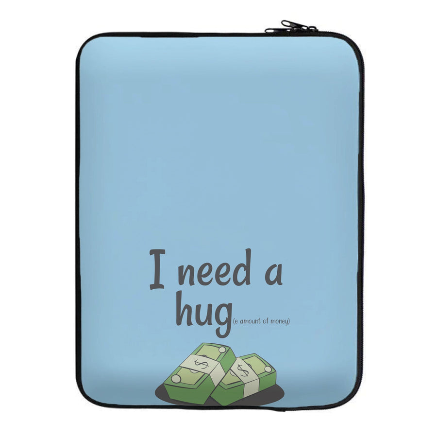 I Need A Hug - Funny Quotes Laptop Sleeve