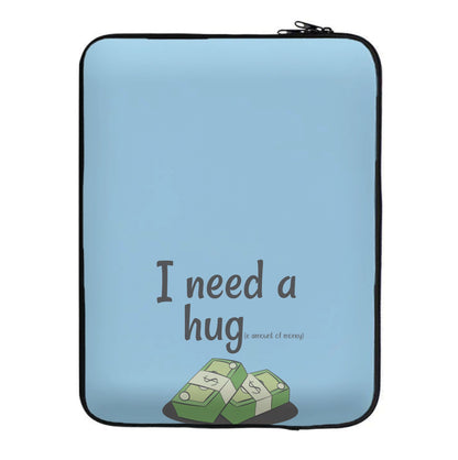 I Need A Hug - Funny Quotes Laptop Sleeve