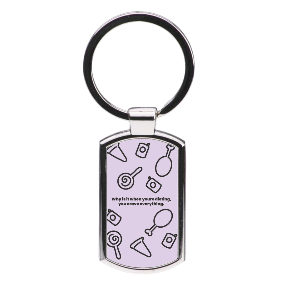 Why is it when youre dieting, you crave evrything - Kim Kardashian Luxury Keyring