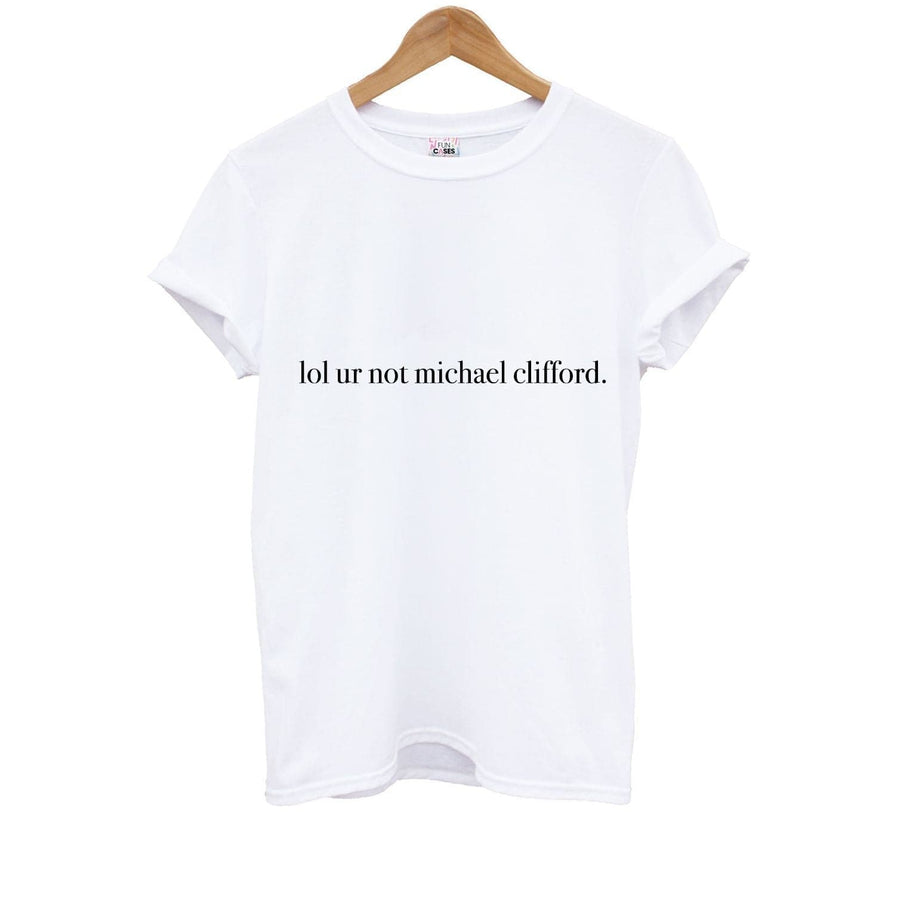 Lol Ur Not Michael Clifford - 5 Seconds Of Summer  Kids T-Shirt