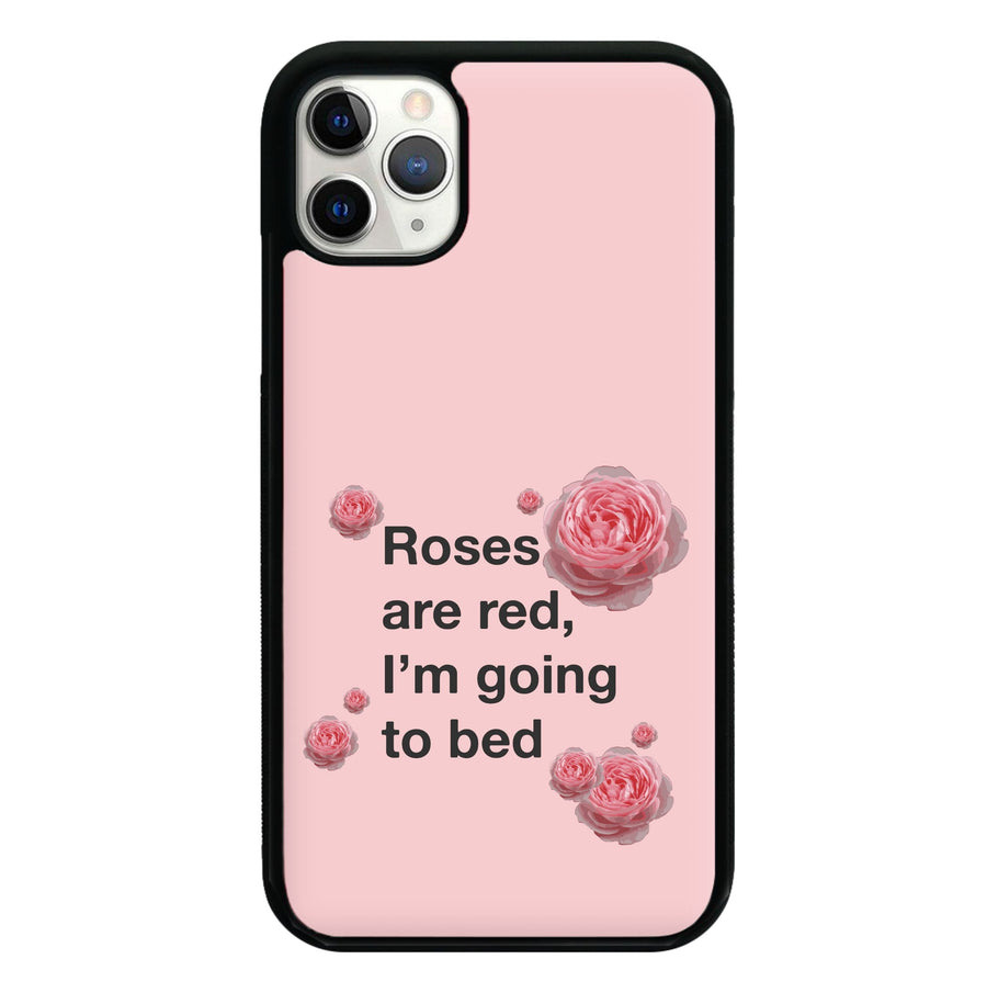 Roses Are Red I'm Going To Bed - Funny Quotes Phone Case