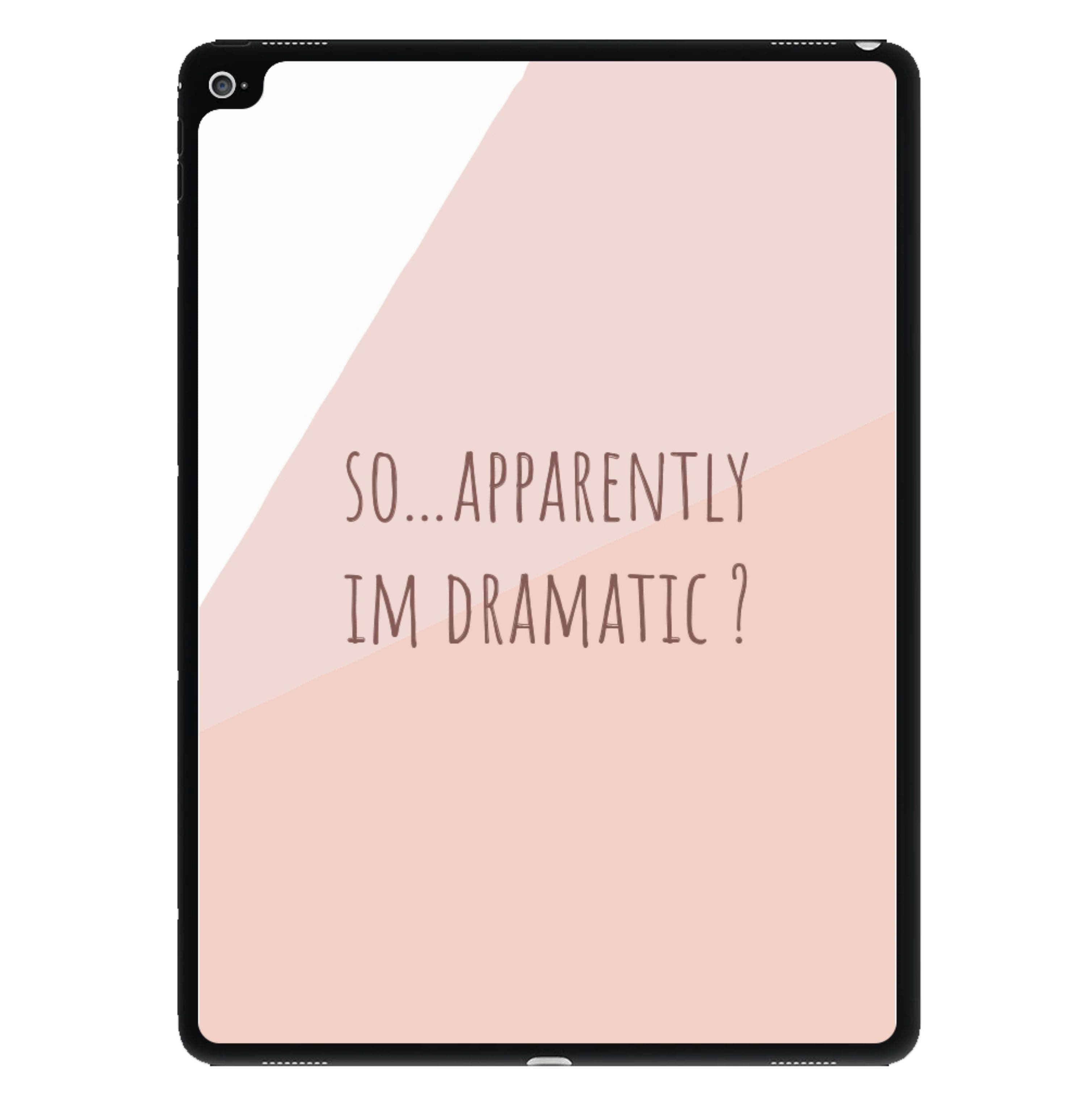 Apparently Im Dramatic - Sassy Quotes iPad Case