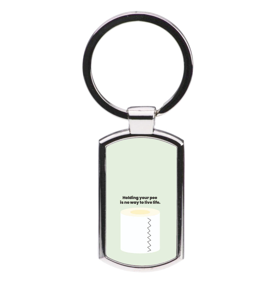 Holding your pee is no way to live life - Kendall Jenner Luxury Keyring