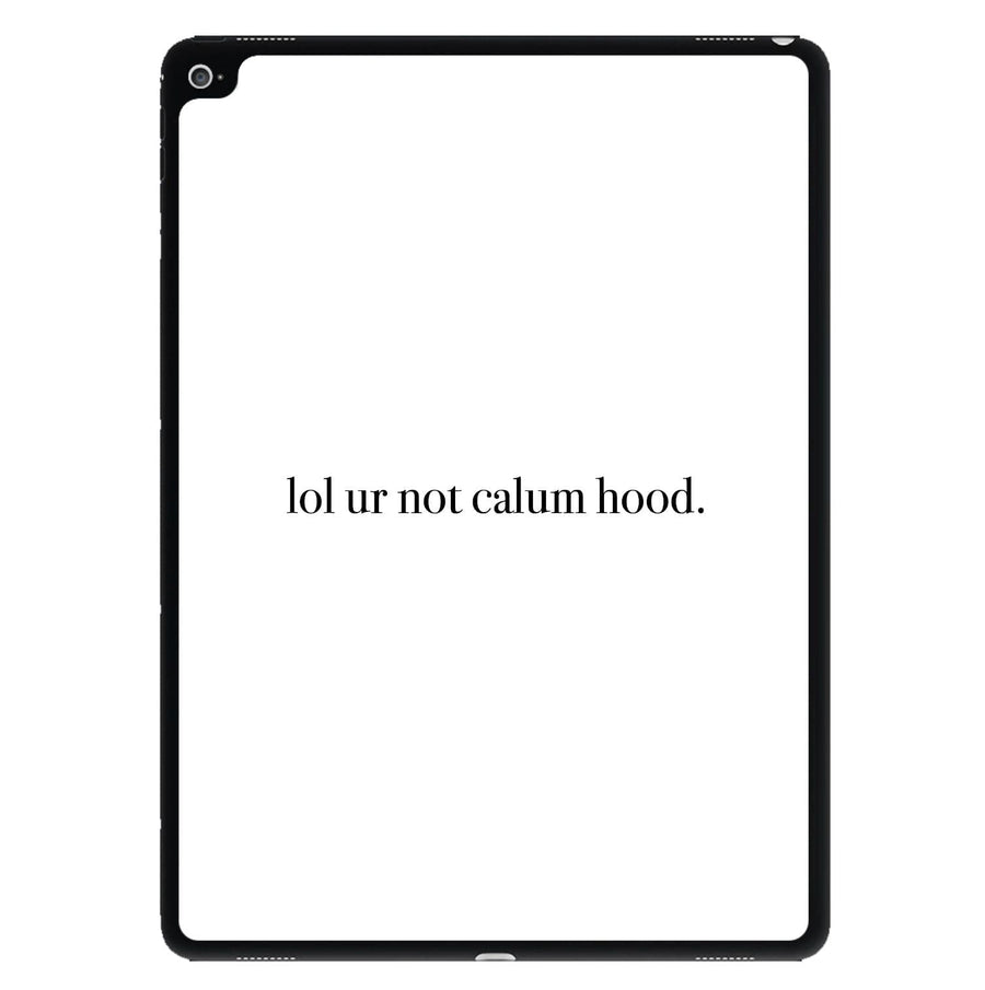 Lol Ur Not Calum Hood - 5 Seconds Of Summer  iPad Case
