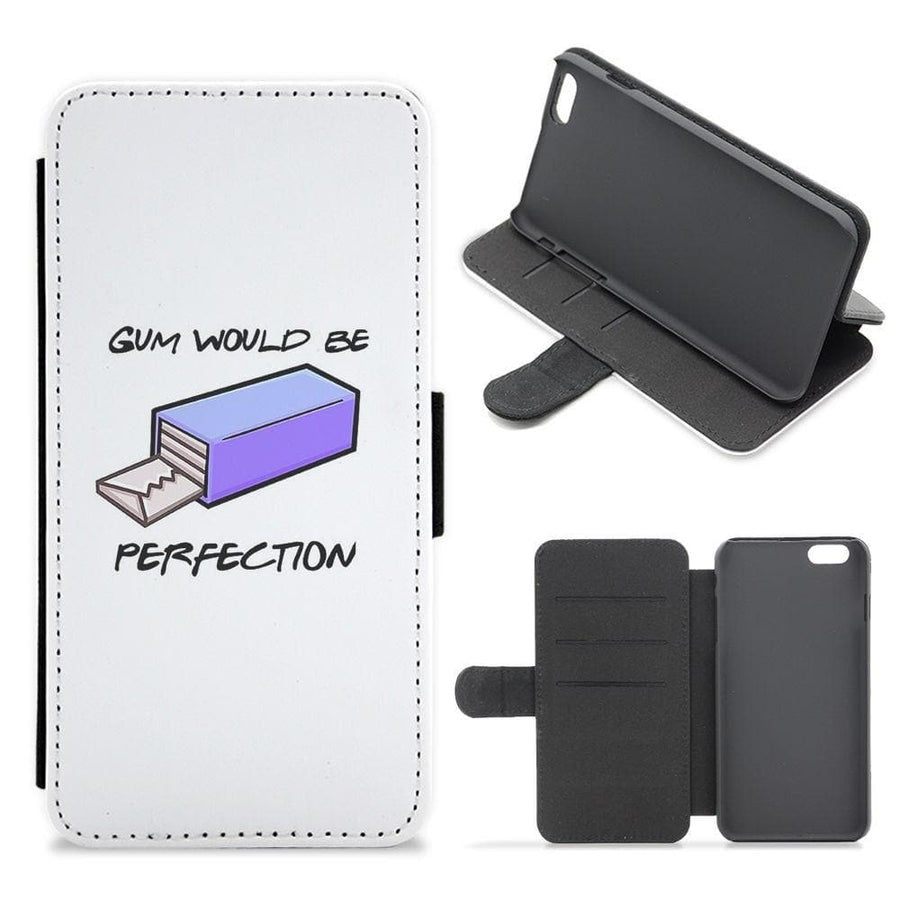 Gum Would Be Perfection - Friends Flip Wallet Phone Case - Fun Cases