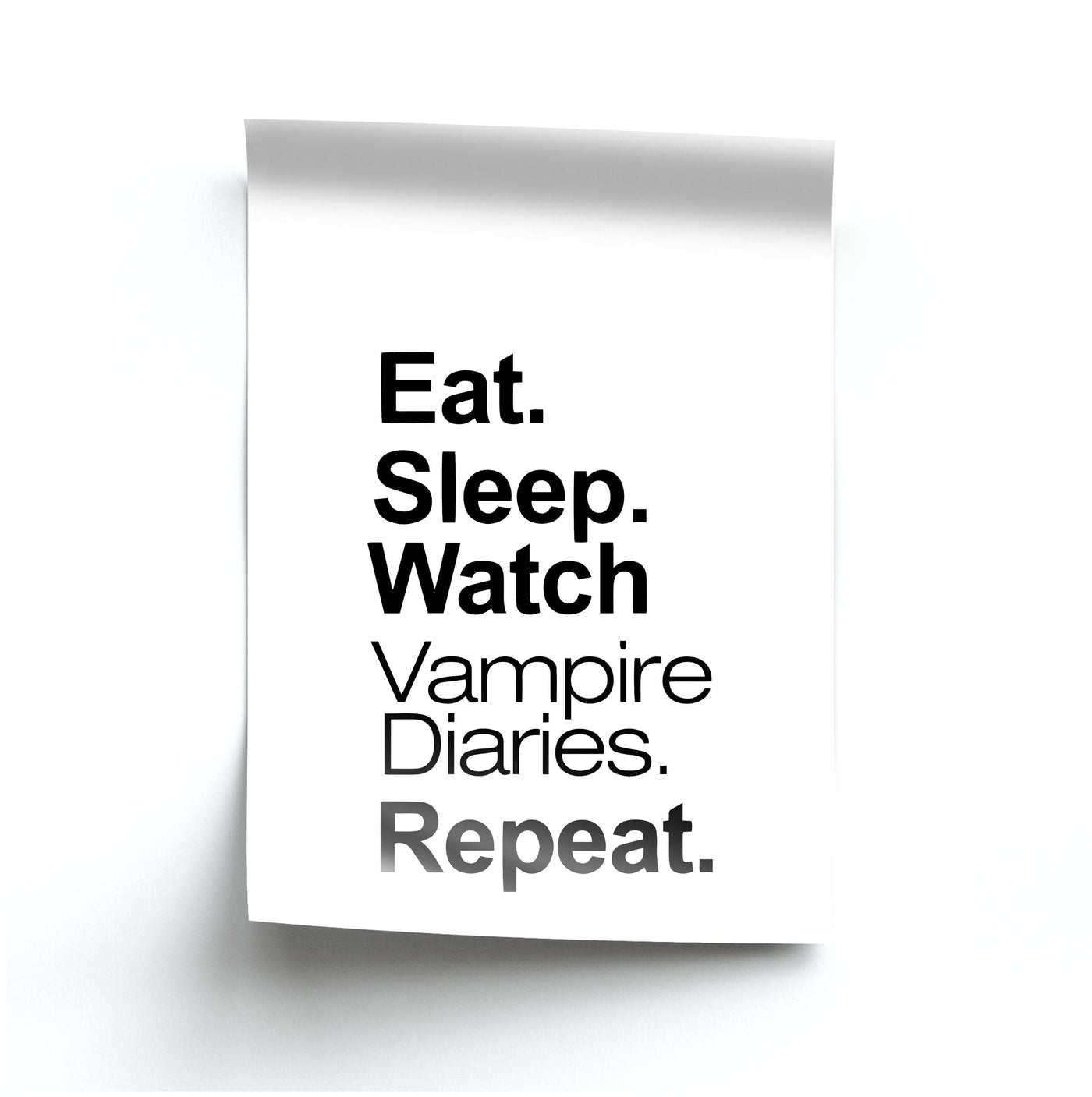 Eat Sleep Watch Vampire Diaries Repeat Poster