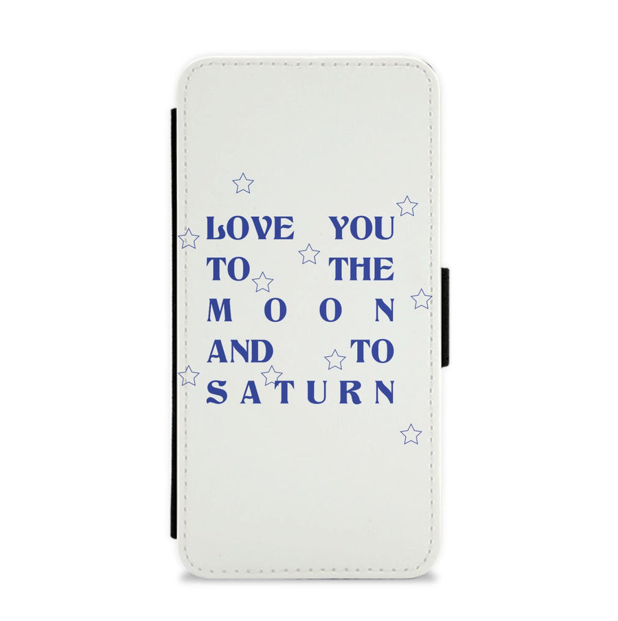Love You To The Moon And To Saturn - Taylor Flip / Wallet Phone Case