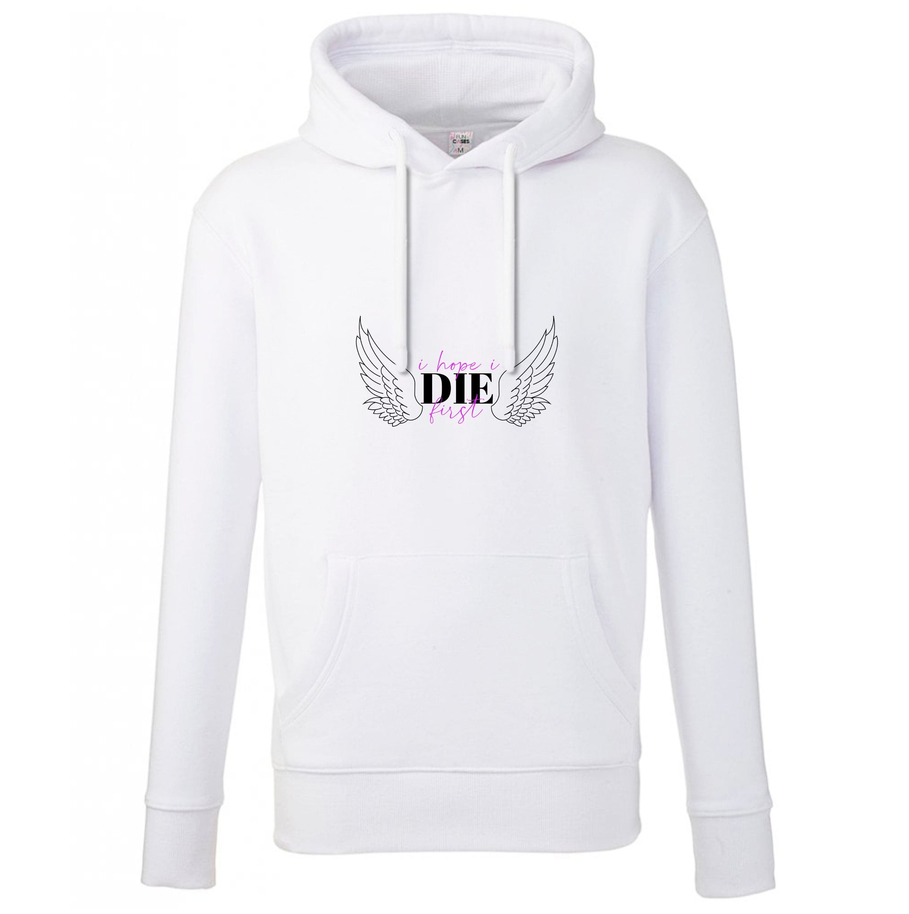 I Hope I Die First - Nessat Hoodie