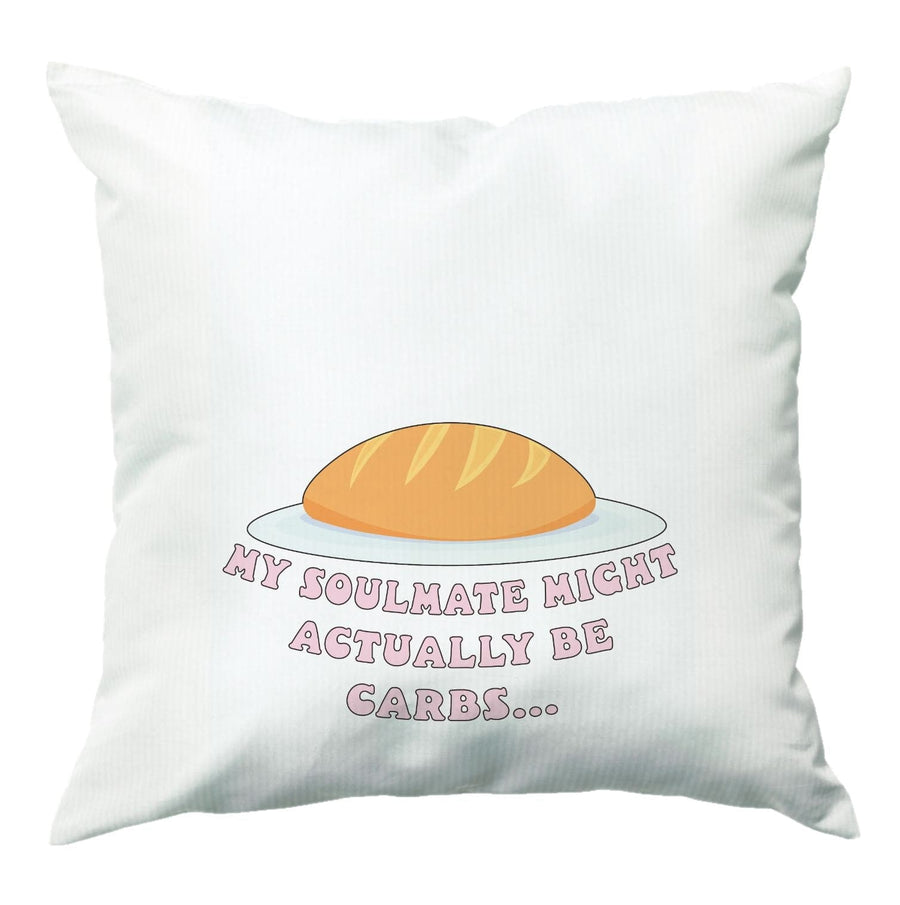 My Soulmate Might Actually Be Carbs - Mamma Mia Cushion