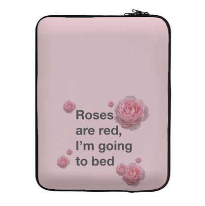 Roses Are Red I'm Going To Bed - Funny Quotes Laptop Sleeve