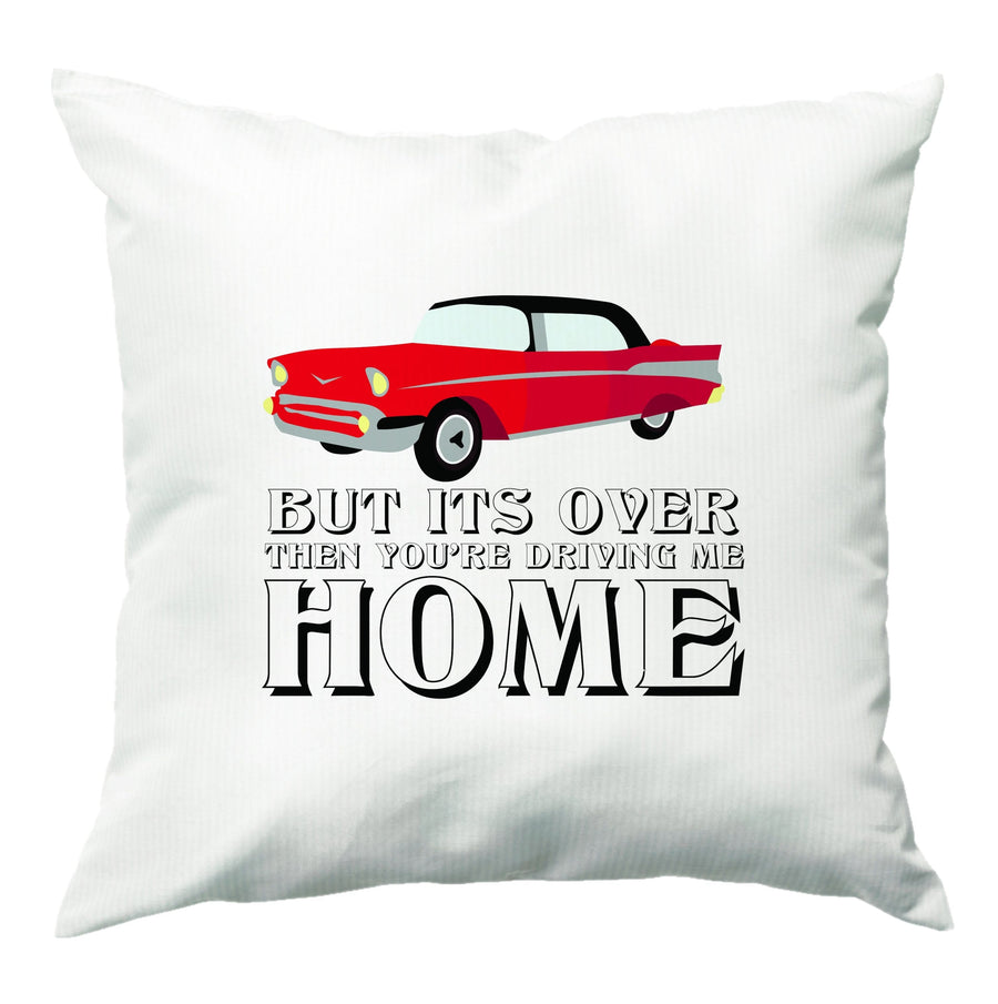 But Its Over Then Your Driving Home - TikTok Trends Cushion