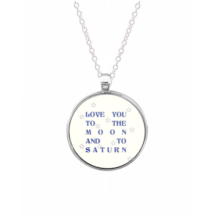 Love You To The Moon And To Saturn - Taylor Necklace
