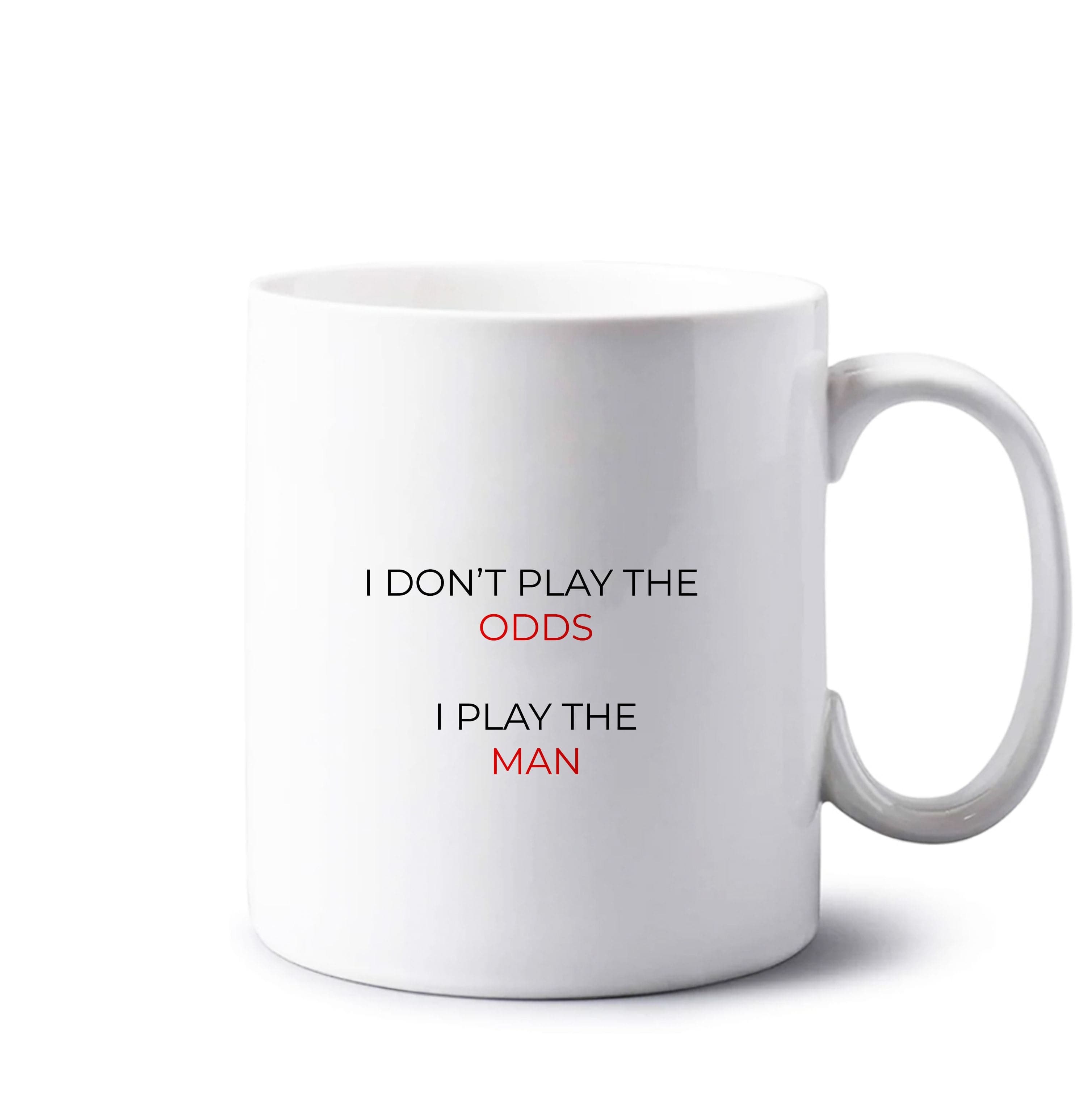 I Don't Play The Odds Mug