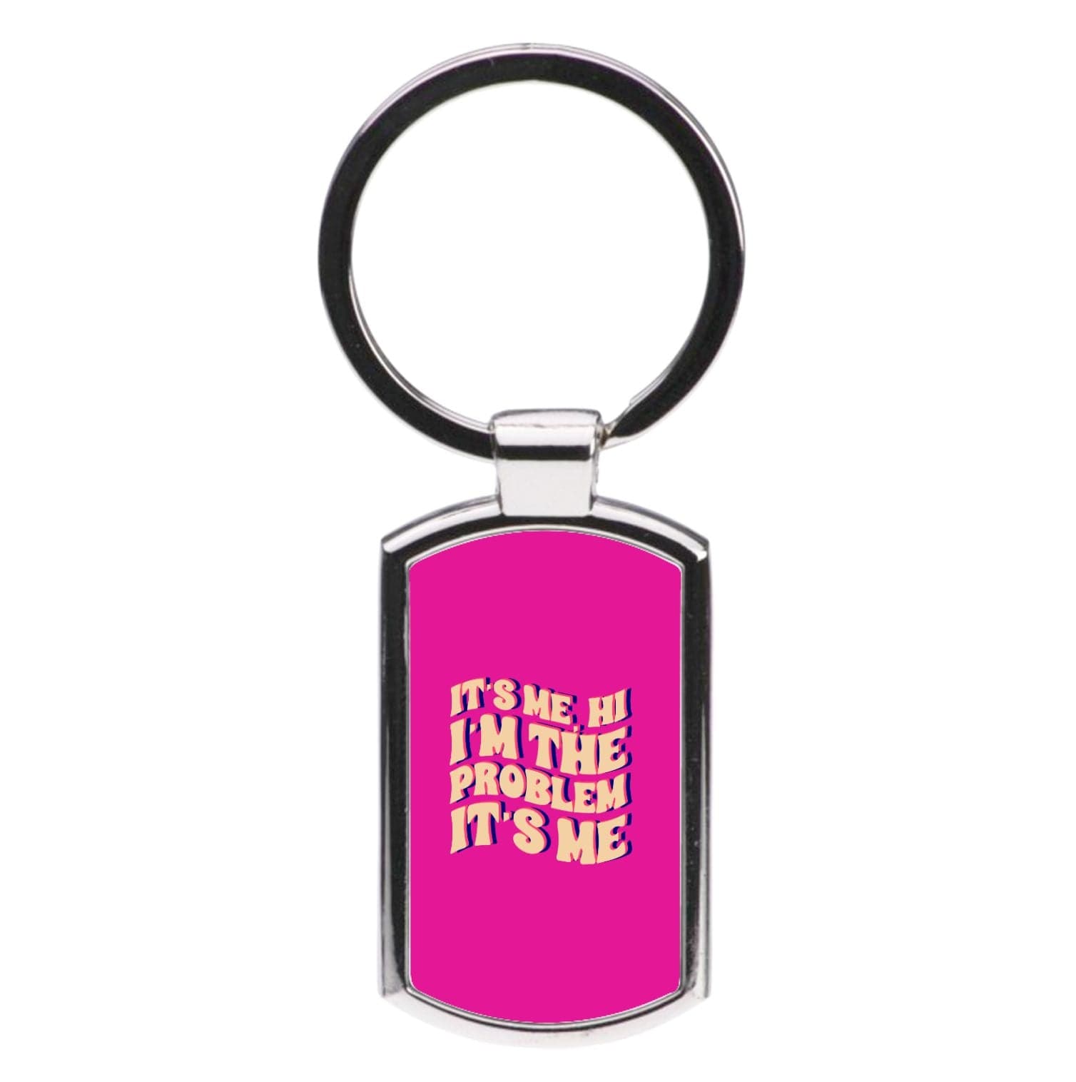 I'm The Problem It's Me - Taylor Luxury Keyring