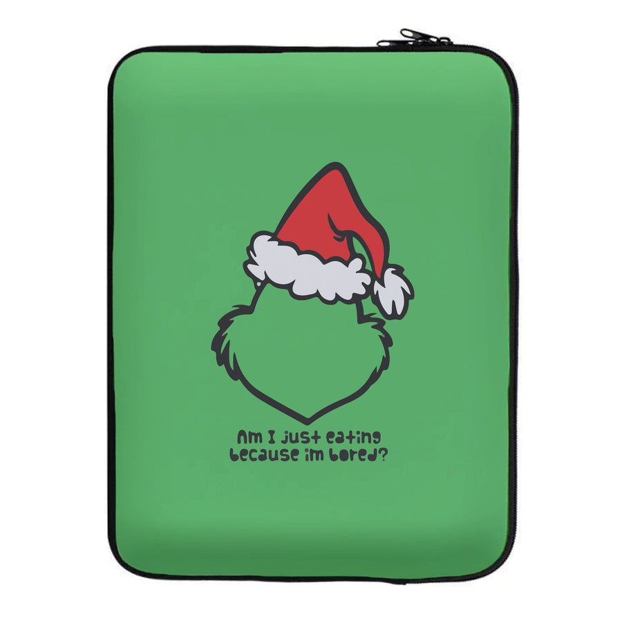 Eating Because I'm Bored - Grinch Laptop Sleeve