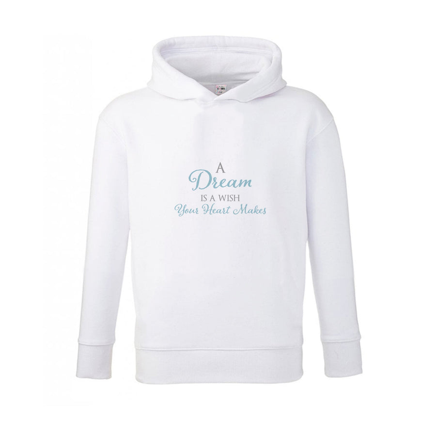 A Dream Is A Wish Your Heart Makes - Disney Kids Hoodie