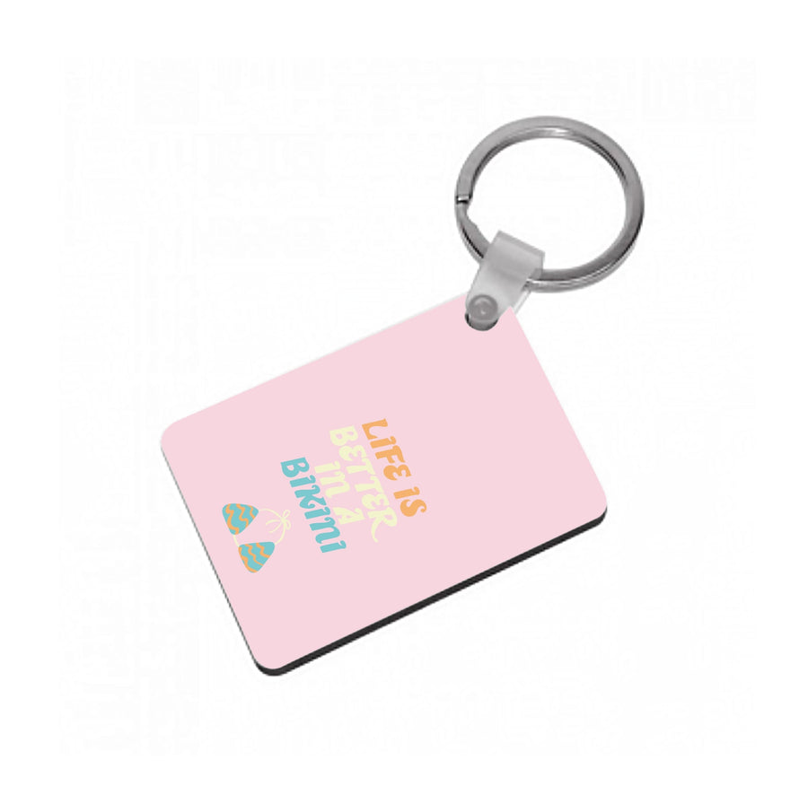 Life Is Better In A Bikini - Summer Quotes Keyring