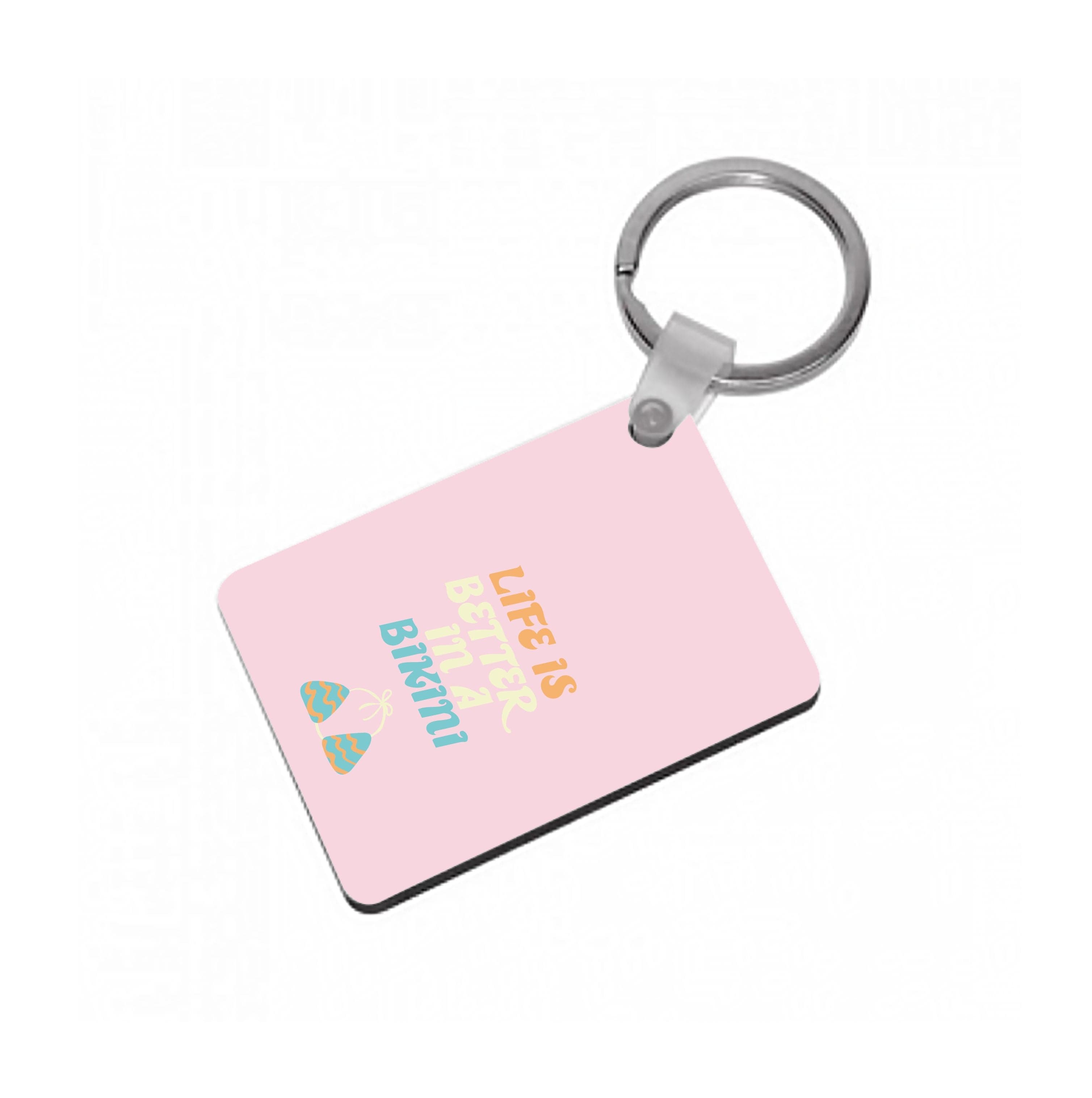 Life Is Better In A Bikini - Summer Quotes Keyring