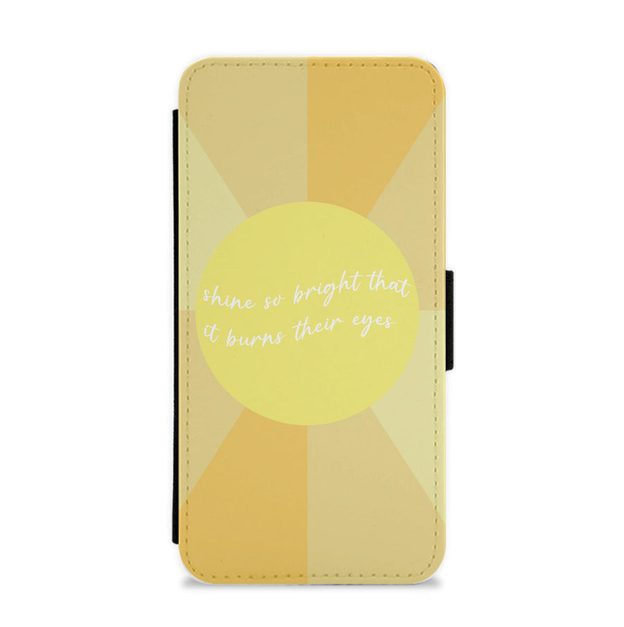 Shine So Bright It Burns Their Eyes - Funny Quotes Flip / Wallet Phone Case