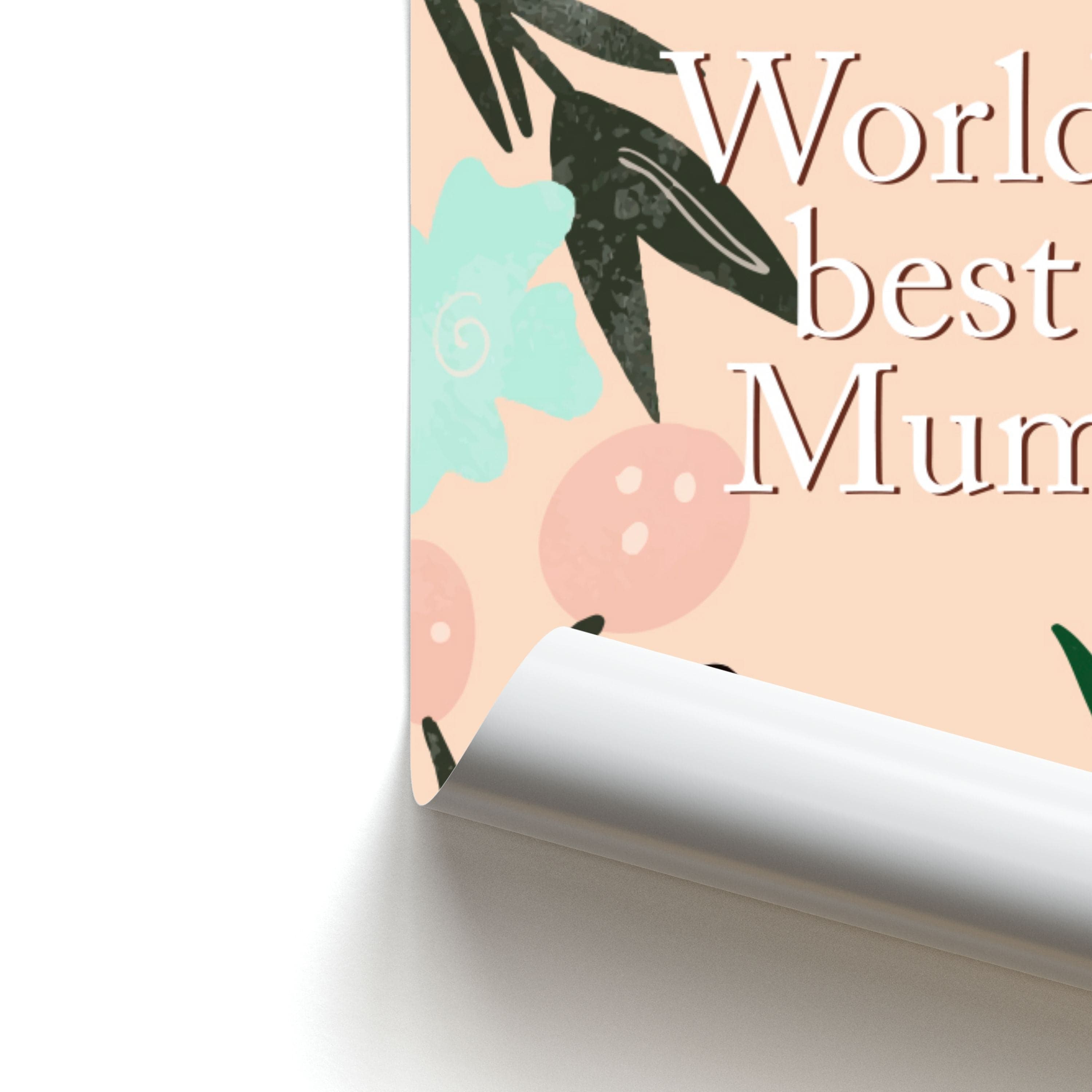 Worlds Best Mum - Floral Mother's Day Poster