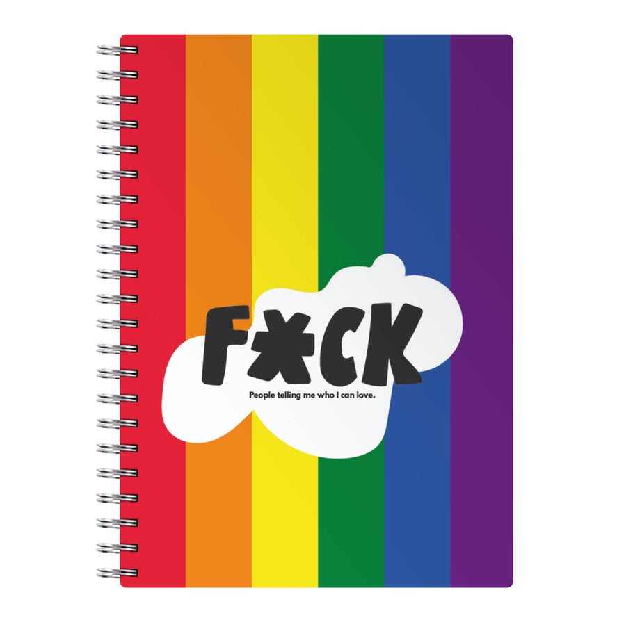 F'ck people telling me who i can love - Pride Notebook