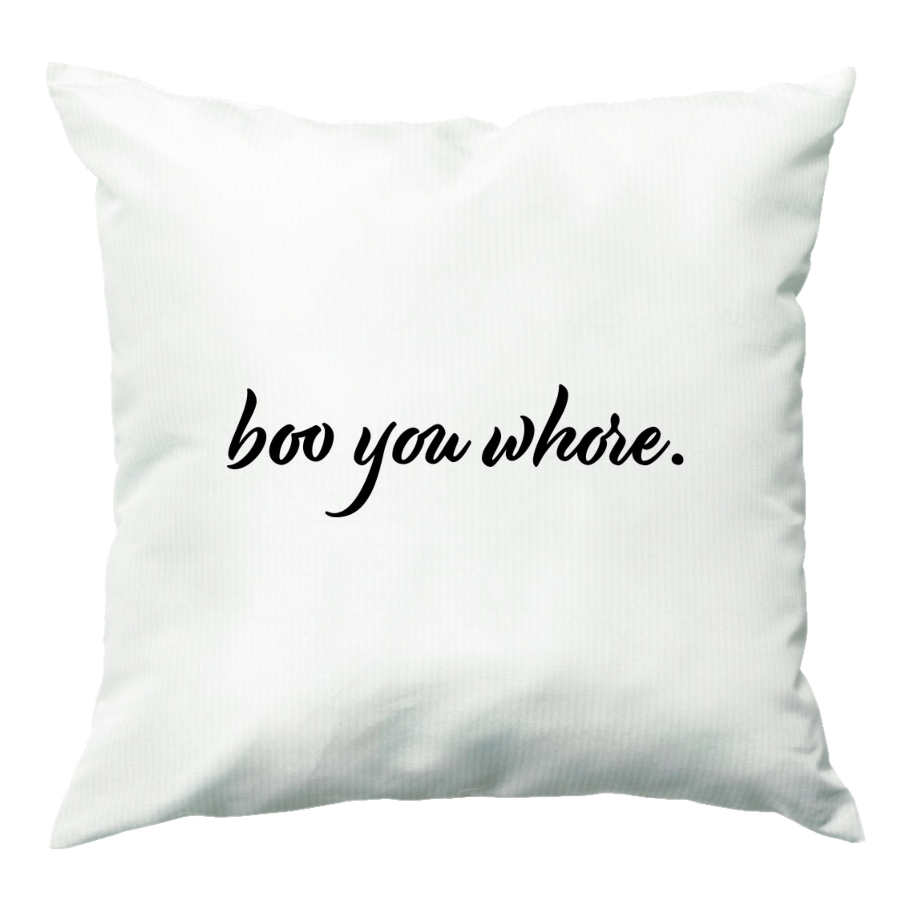 Boo You Whore Cushion