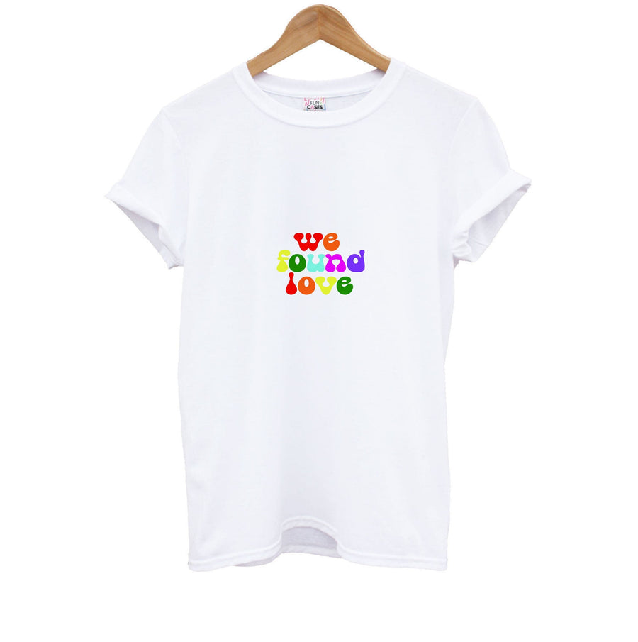 We Found Love - Rihanna Kids T-Shirt