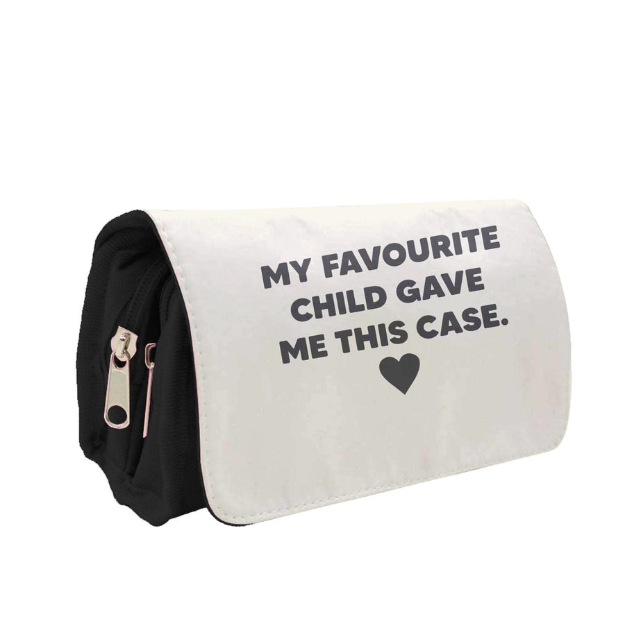 My Favourite Child Gave Me This - Mothers Day Pencil Case