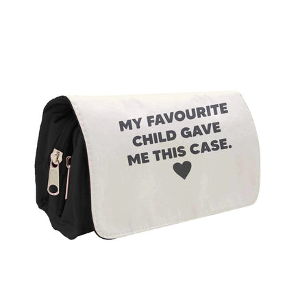 My Favourite Child Gave Me This - Mothers Day Pencil Case