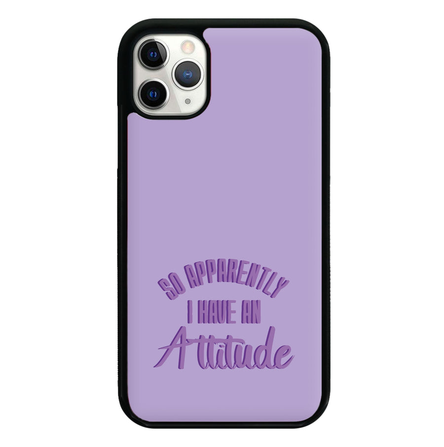 Apprently I Have An Attitude - Funny Quotes Phone Case