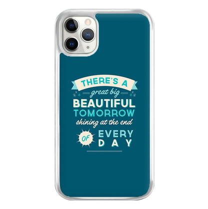 There's A Great Big Beautiful Tomorrow Phone Case