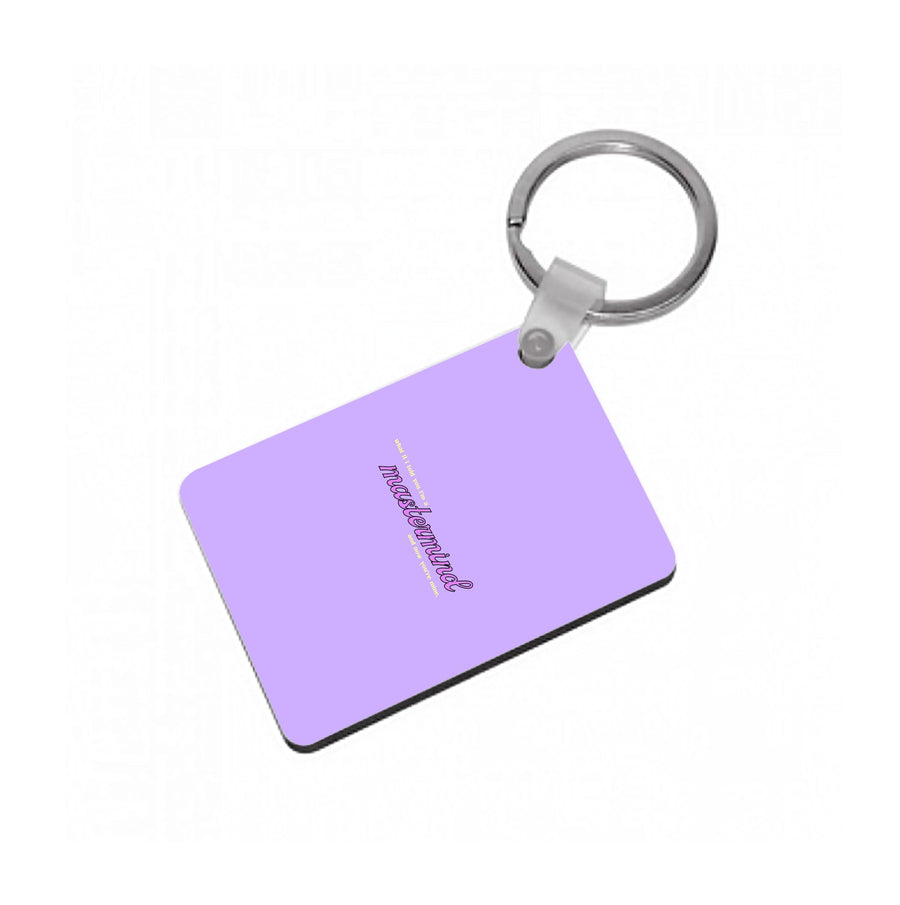 I'm A Mastermind And Now You're Mine - TikTok Trends Keyring