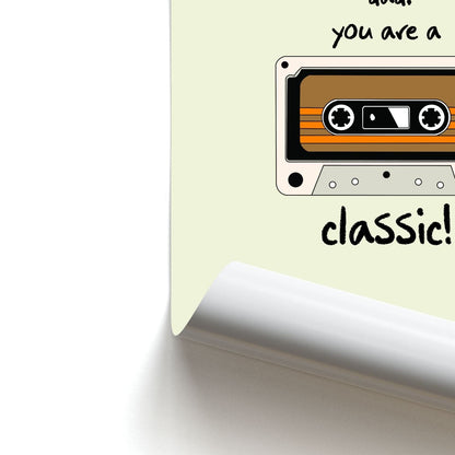 You Are A Classic - Fathers Day Poster