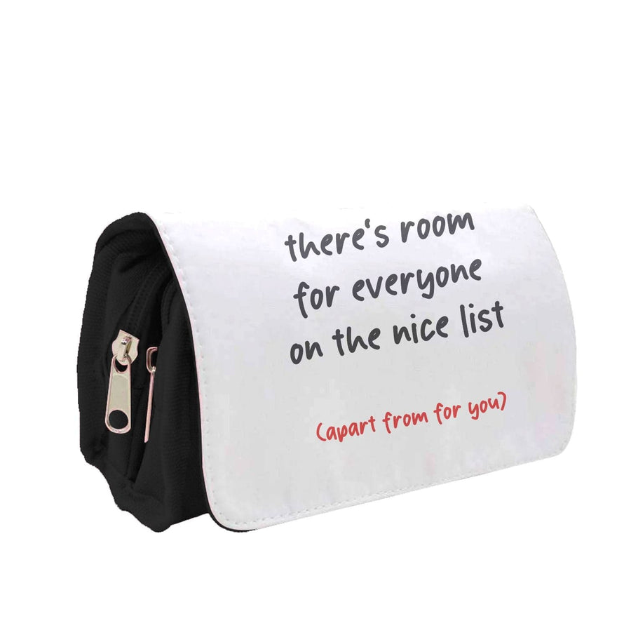 There's Room For Everyone On The Nice List - Christmas Pencil Case