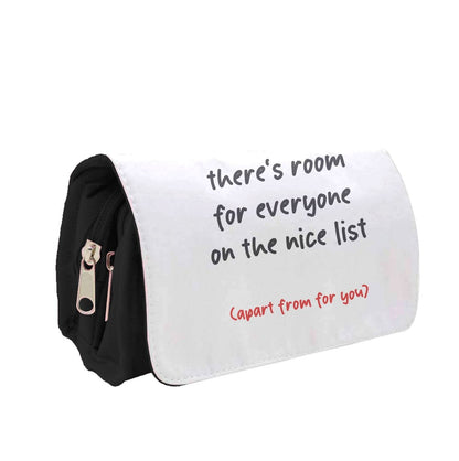 There's Room For Everyone On The Nice List - Christmas Pencil Case