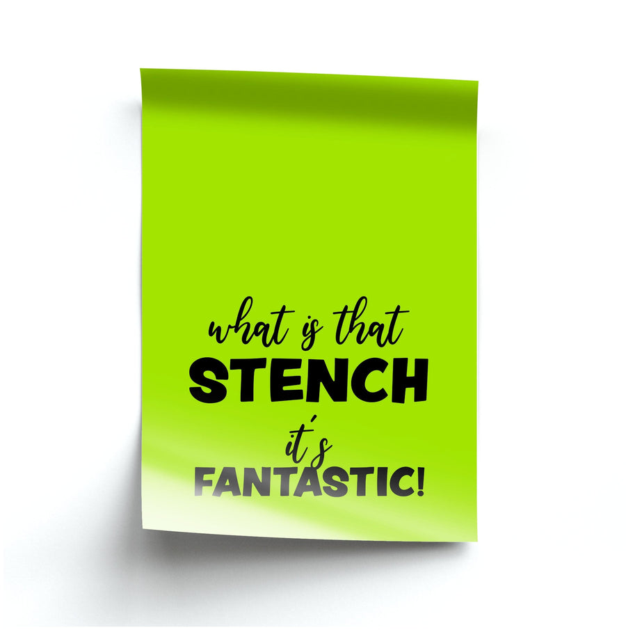 What Is That Stench It's Fantastic - Grinch Poster