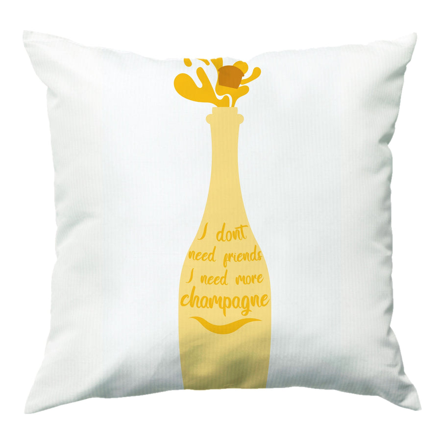 I Don't Need Friends - TV Quotes Cushion